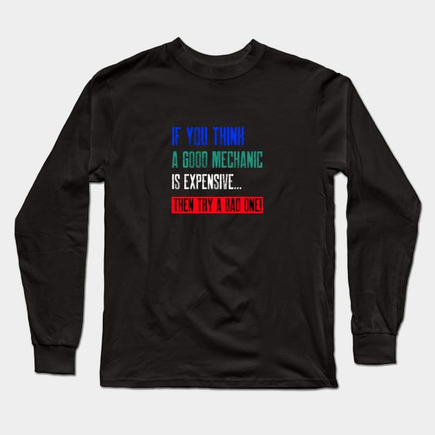 If you think a good mechanic is expensive… Long Sleeve T-Shirt by inessencedk